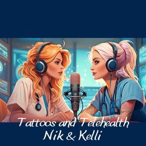 Tattoos and Telehealth by Nik and Kelli