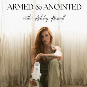 Armed & Anointed with Ashley Russell by Ashley Russell