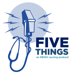 5 Things Nursing Podcast by RBWH by Jesse Spurr & Liz Crowe