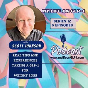 My Life On GLP1 by Scott Johnson