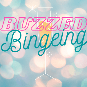 Buzzed Bingeing by Buzzed Bingeing