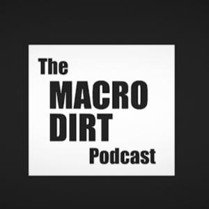 The Macro Dirt Podcast by MacroDirt