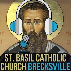 St. Basil Catholic Church Brecksville Podcast by St. Basil the Great Catholic Church