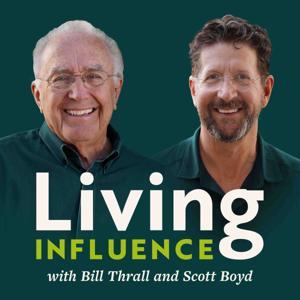 Living Influence with Bill Thrall and Scott Boyd by Bill Thrall and Scott Boyd