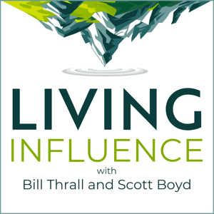 Living Influence with Bill Thrall and Scott Boyd by Bill Thrall and Scott Boyd