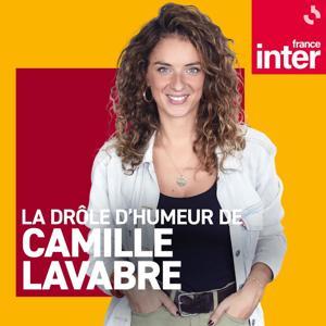 La drôle d'humeur de Camille Lavabre by France Inter