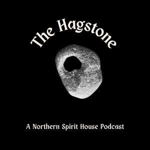 The Hagstone Podcast by A New Hearth from Old Embers