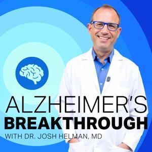 Alzheimer’s Breakthrough with Dr. Josh Helman, MD by Dr. Josh Helman, MD