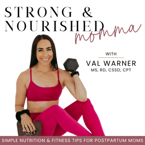 Strong & Nourished Momma | Quick & Healthy Meals, Postpartum Weight Loss, Boost Energy, Workout Routines, Nutrition Habits by Val Warner | Registered Dietitian, Postpartum Fitness Coach