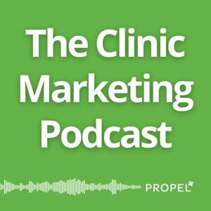 The Clinic Marketing Podcast - Local SEO & Healthcare Online Marketing Tips for Clinic Owners & Wellness Providers by Darcy Sullivan, Online Marketing Strategist & SEO Expert // Propel Marketing & Design