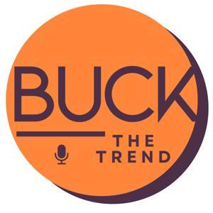Buck the Trend Pod by Steph Clutterbuck
