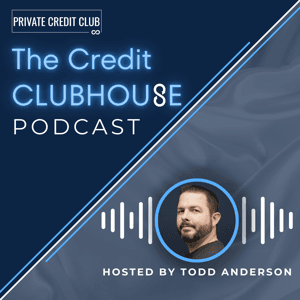 The Credit Clubhouse by Todd Anderson, Head of Content & programming, DealCatalyst