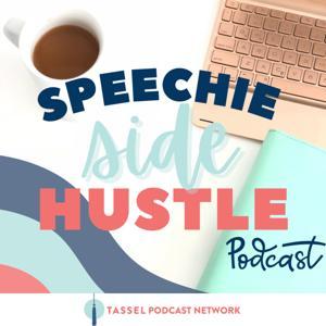 Speechie Side Hustle by Tassel Podcast Network