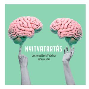 Nyitvatartás - beszélgetések Fabrikon innen és túl by Buru Évi