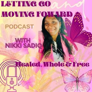 Letting Go and Moving Forward by Nikki Sadiq