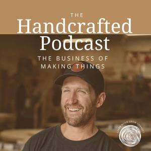 The Handcrafted Podcast: The Business of making things by Paul Mencel