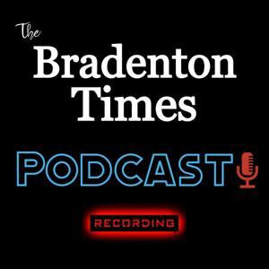 The Bradenton Times Podcast by Dennis Maley