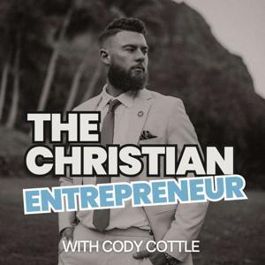 The Christian Entrepreneur by Cody Cottle
