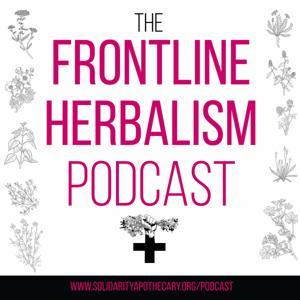 The Frontline Herbalism Podcast by Solidarity Apothecary