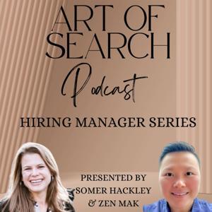 Art of Search - Hiring Manager Series by Somer Hackley and Zen Mak