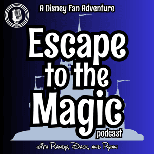 Escape to the Magic Podcast by Randy, Dack, and Ryan