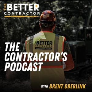 The Better Contractor Podcast by Brent Oberlink