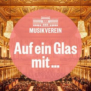 Auf ein Glas mit... Der Podcast des Wiener Musikverein by Musikverein Wien