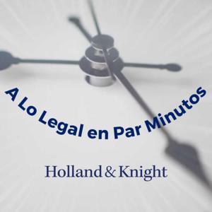 A Lo Legal En Par Minutos by Holland & Knight