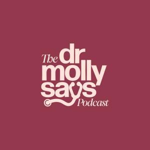 The Dr. Molly Says Podcast by Dr. Molly Brinkmann