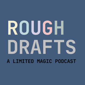 Rough Drafts - A Limited Magic Podcast by Sam Pratt
