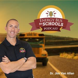 Energy Bus for Schools Podcast by Dr. Jim Van Allan