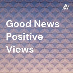 Good News Positive Views by Sean Curry