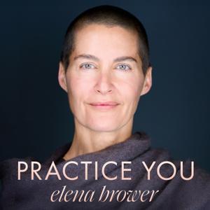Practice You with Elena Brower by Elena Brower