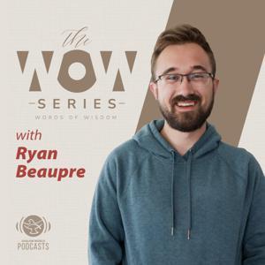 The WOW Series | Ryan Beaupre | Shalom World by Shalom World Podcasts