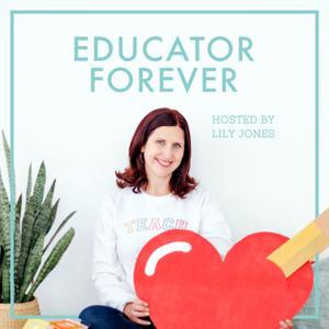 Educator Forever by Lily Jones, Teacher Advocate