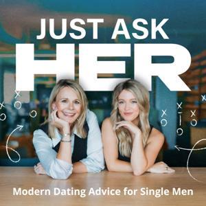 Just Ask Her - Dating Advice for Single Men by Hosted by Gracie Pleschourt — Dating Coach + Confidence Expert for Men
