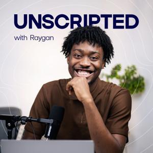 Unscripted with Raygan by Reagan Marfo