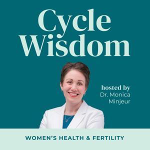 Cycle Wisdom: Women's Health & Fertility by Dr. Monica Minjeur
