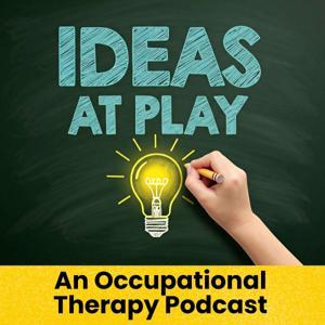 Ideas at Play: An Occupational Therapy (OT) Podcast by Michele Alaniz & Lacy Wright