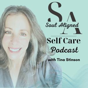 Soul Aligned Self Care by TINA STINSON