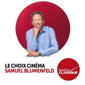 Le choix cinéma de Samuel Blumenfeld by Radio Classique