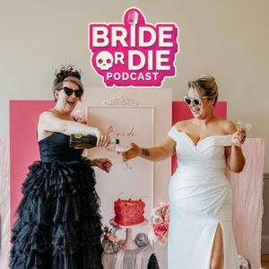 Bride or Die - Wedding Podcast by Andrea & Jordan
