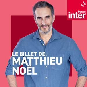 Le billet de Matthieu Noël by France Inter