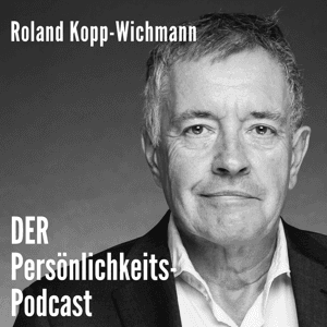 DER Coaching-Podcast von Roland Kopp-Wichmann by Roland Kopp-Wichmann | Business-Coach | Life-Coach