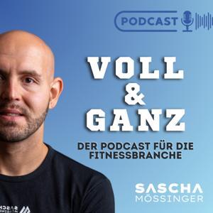 VOLL & GANZ - mit Sascha Mößinger by Sascha Mößinger