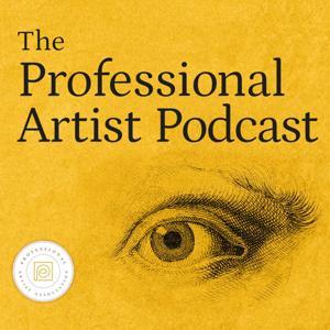 The Professional Artist Podcast: Art Business Transformations by The Professional Artist Association