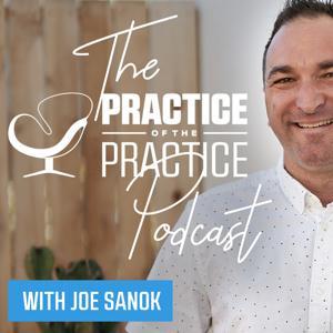 The Practice of the Practice Podcast | Where Modern Psychology Meets the Business of Therapy by Joe Sanok | Private Practice Consultant, TEDx Speaker & Author of Thursday is the New Friday