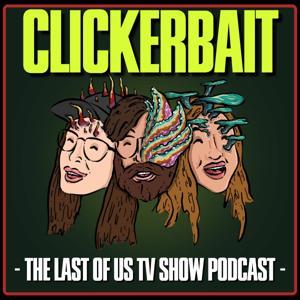 ClickerBait: The Last of Us TV Show Podcast by JK! Games!