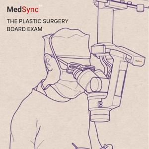 The Plastic Surgery Board Exam by MedSync