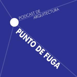 Punto de Fuga - Podcast de Arquitectura by Nuria Heras